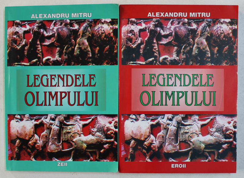 LEGENDELE OLIMPULUI , VOLUMELE I - II de ALEXANDRU MITRU , 2004 *EDITIE NECARTONATA