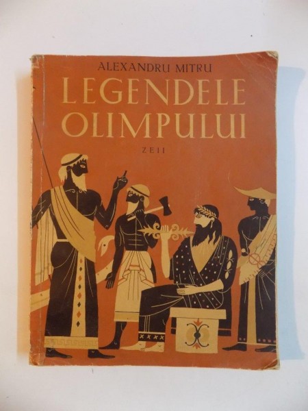 LEGENDELE OLIMPULUI , ZEII , VOL. I de ALEXANDRU MITRU , ILUSTRATII de C. CONDACCI , 1960