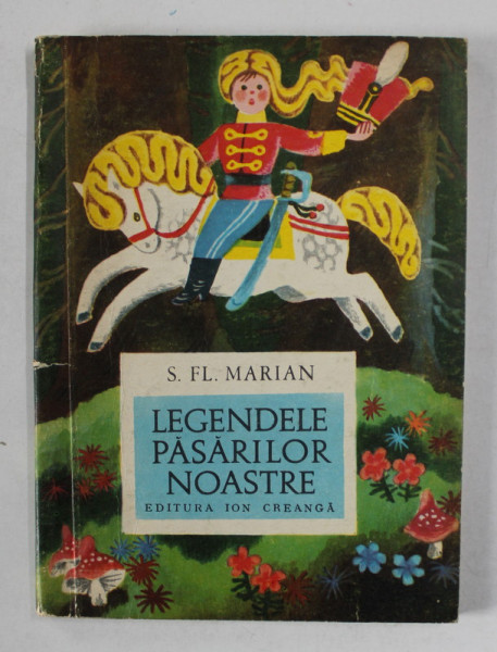 LEGENDELE PASARILOR NOASTRE de S. FL. MARIAN , 1971