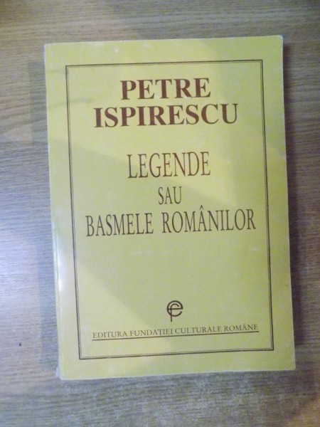 LEGENDELE SAU BASMELE ROMANILOR de PETRE ISPIRESCU , 1997