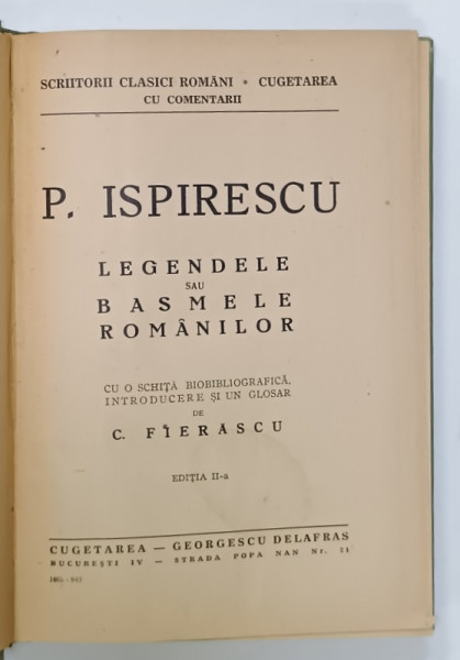 LEGENDELE SAU BASMELE ROMANILOR de PETRE ISPIRESCU , cu o schita biobibliografica ...de C. FIERASCU , 1943