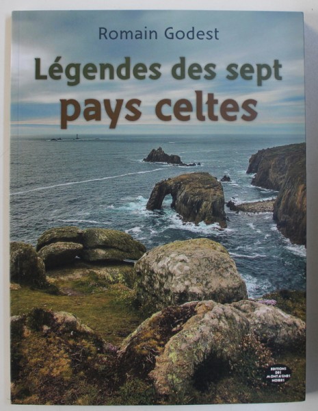 LEGENDES DES SEPT PAYS CELTES par ROMAIN GODEST , 2018