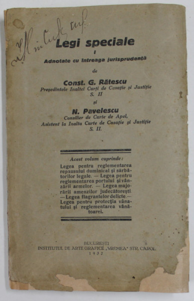 LEGI SPECIALE I. ADNOTATE CU INTREAGA JURISPRUDENTA de CONST. G. RATESCU si N. PAVELESCU , 1932, COPERTA CU URME DE UZURA