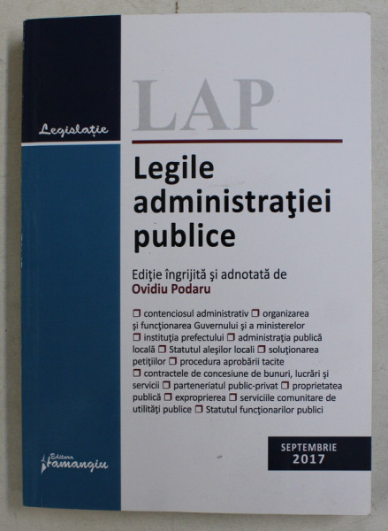 LEGILE ADMINISTRATIEI PUBLICE editie ingrijita de OVIDIU PODARU , SEPETEMBRIE , 2017