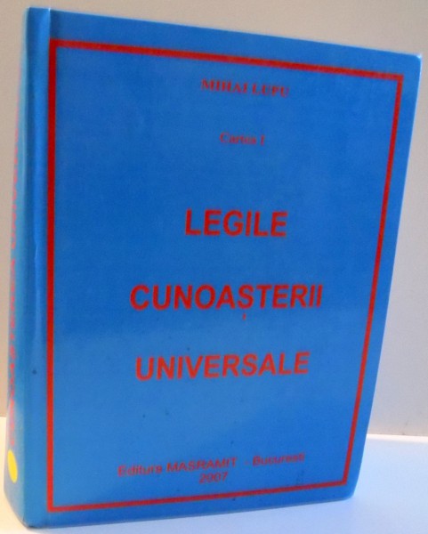 LEGILE CUNOASTERII UNIVERSALE , CARTEA I de MIHAI LUPU , 2007