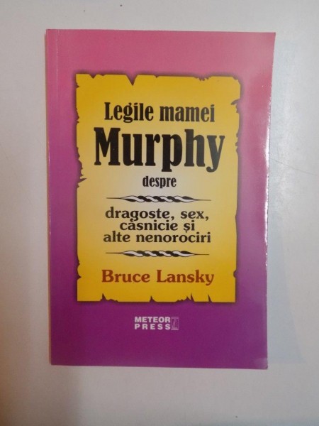 LEGILE MAMEI MURPHY DESPRE DRAGOSTE , SEX , CASNICIE SI ALTE NENOROCIRI de BRUCE LANSKY , 2006