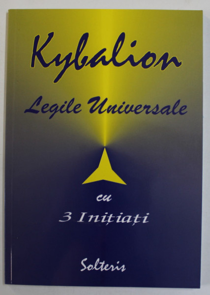 LEGILE UNIVERSALE CU 3 INITIATI -  KYBALION