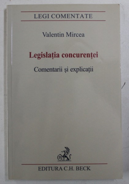 LEGISLATIA CONCURENTEI - COMENTARII SI EXPLICATII de VALENTIN MIRCEA , 2012