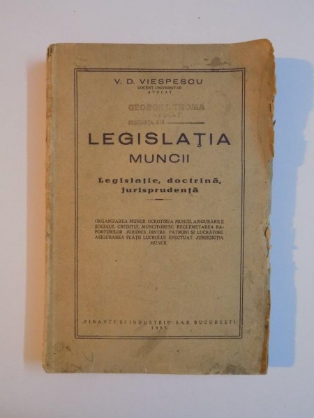 LEGISLATIA MUNCII. LEGISLATIE, DOCTRINA, JURISPRUDENTA de V.D. VIESPESCU  1937