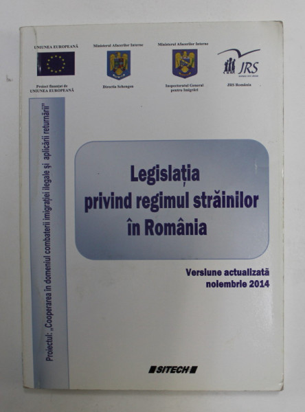 LEGISLATIA PRIVIND REGIMUL STRAINILOR IN ROMANIA - VERSIUNE ACTUALIZATA , NOIEMBRIE , 2014