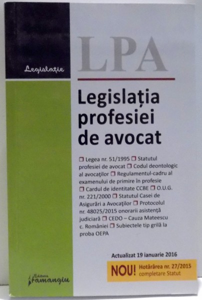 LEGISLATIA PROFESIEI DE AVOCAT , ACTUALIZAT 19 IANUARIE 2016 , 2016