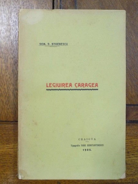 LEGIUIREA CARAGEA,   DEM. D. STOENESCU, CRAIOVA, 1905