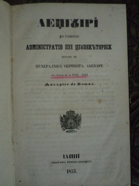 LEGIUIRI IN RAMURILE ADMINISTRATIVE SI JUDECATORESTI VOTATE DE GENERALICA OBISNUITA ADUNARE,  1838-1849, IASI 1853