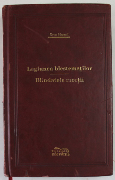 LEGIUNEA BLSTEMATILOR / BLINDAELE MORTII de SVEN HASSEL , 2009 *COLECTIA ADEVARUL DE LUX , *MINIMA UZURA