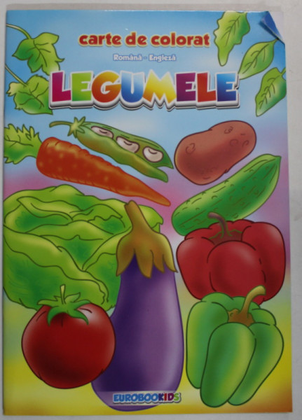 LEGUMELE , CARTE DE COLORAT , ilustratii SERBAN ANDREESCU , TEXT IN ROMANA - ENGLEZA , 2012