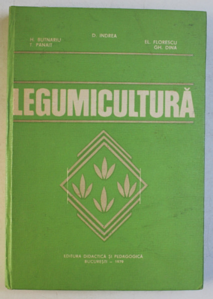 LEGUMICULTURA de DUMITRU INDREA ...GHEORGHE DINA , 1979