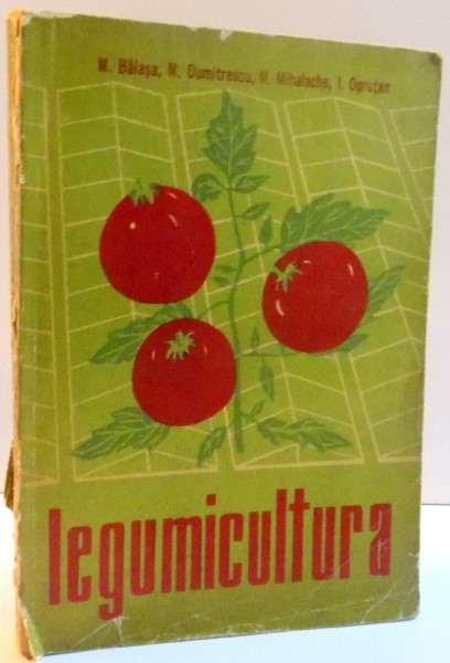 LEGUMICULTURA de M. BALASA ... I. OGRUTAN , 1964