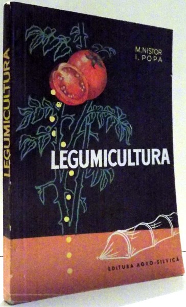 LEGUMICULTURA de M. NISTOR , I. POPA , 1963