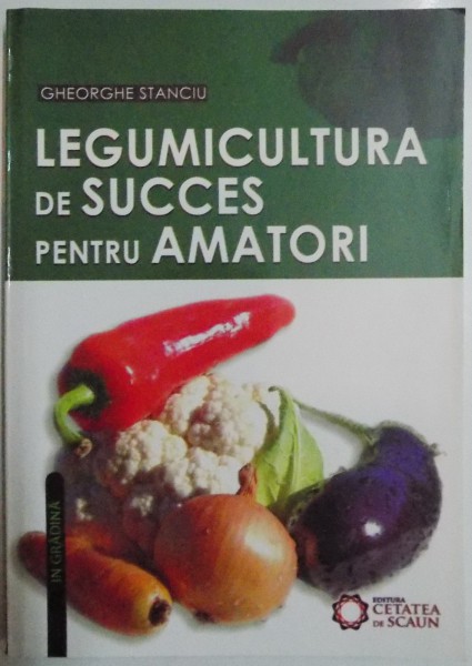 LEGUMICULTURA DE SUCCES PENTRU AMATORI , 2009