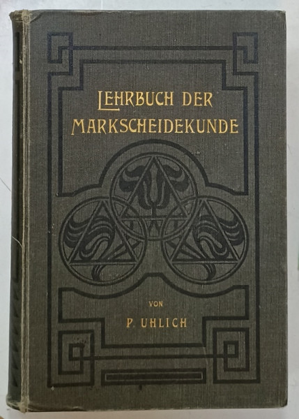 LEHRBUCH DER MARKSHEIDEKUNDE ( MANUAL DE GEOLOGIE )  , von P. ULLICH , TEXT IN LIMBA GERMANA , 482 FIGUREN IN TEXT , 1901