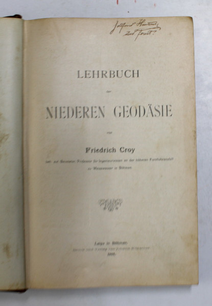 LEHRBUCH DER NIEDEREN GEODASIE von FRIEDRICH CROY , 1903