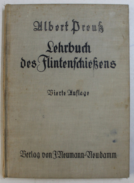 LEHRBUCH DES FLINTENSCHIESENS ( INDRUMAR PENTRU TRAGERE CU ARMA DE VANATOARE )  von ALBERT BREUS , 1928