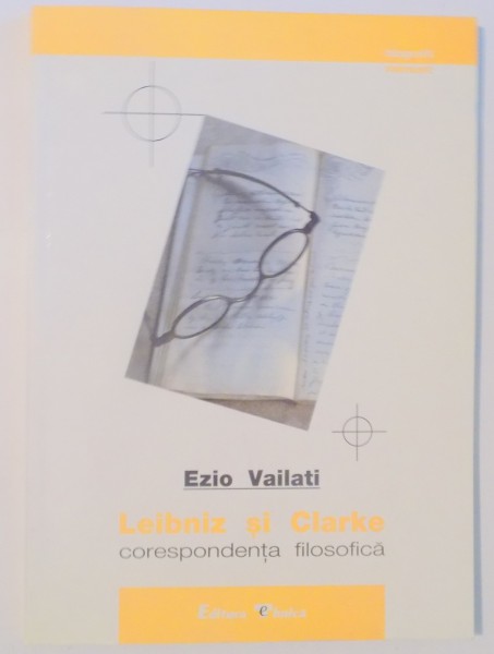 LEIBNIZ SI CLARKE , CORESPONDENTA FILOSOFICA de EZIO VAILATI , 2000