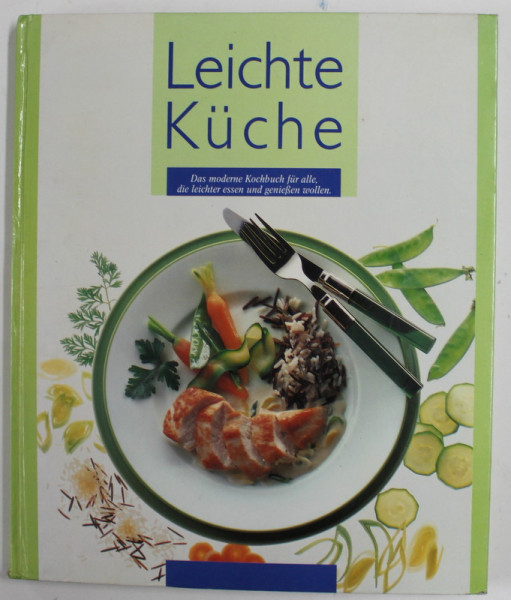 LEICHTE KUCHE , DAS MODERNE KOCHBUCH FUR ALLE , DIE LEICHTER ESSEN UND GENIESEN WOLLEN , ANII '90