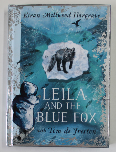 LEILA AND THE BLUE FOX by KIRAN MILLWOOD HARGRAVE , illustrations by TOM DE FRESTON , 2022