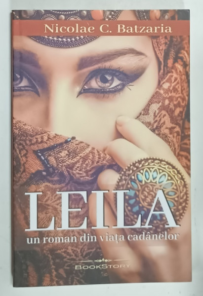 LEILA , UN ROMAN DIN VIATA CADANELOR de NICOLAE C. BATZARIA , 2023