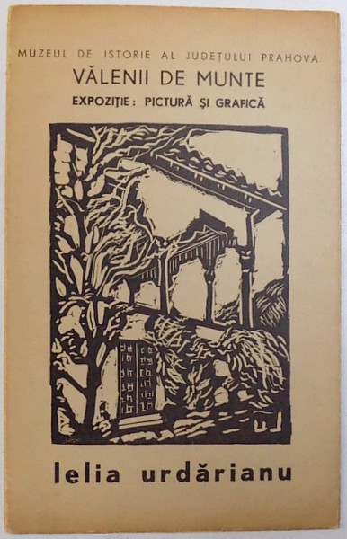 LELIA  URDARIANU  - EXPOZITIE : PICTURA SI GRAFICA , VALENII DE MUNTE , prezentare de PETRU COMARNESCU , 1968 , CONTINE INVITATIE LA VERNISAJ ( GRAVURA PE LEMN )