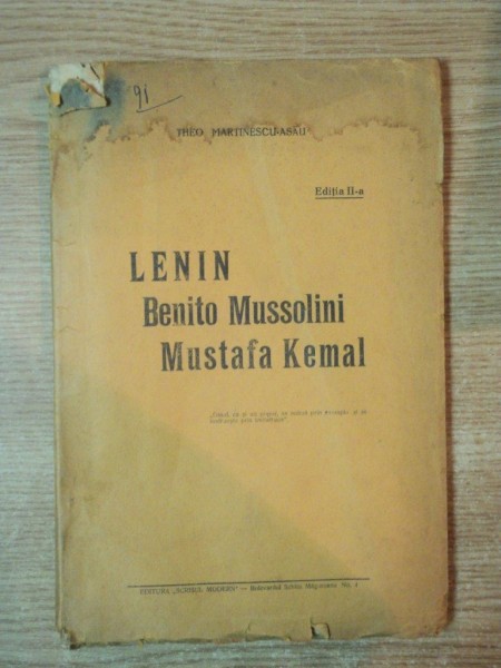 LENIN , BENITO MUSOLINI , MUSTAFA KEMAL , ED. a II a de THEO MARTINESCU ASAU