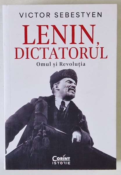 LENIN , DICTATORUL , OMUL SI REVOLUTIA de VICTOR SEBESTYEN , 2025