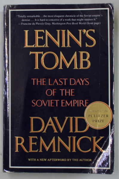 LENIN 'S TOMB , THE LAST DAYS OF THE SOVIET EMPIRE by DAVID REMNICK , 1994 , PREZINTA PETE SI HALOURI DE APA *