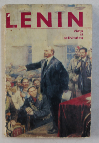 LENIN - VIATA SI ACTIVITATEA de V . ZEVIN si G. GOLIKOV , 1977