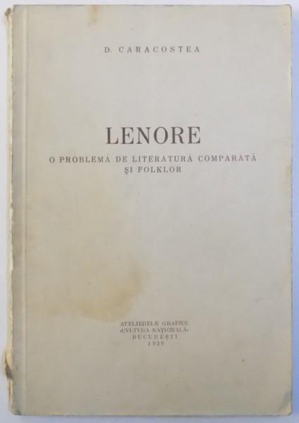 LENORE , O PROBLEMA DE LITERATURA COMPARATA SI FOLKLOR de D. CARACOSTEA , 1929