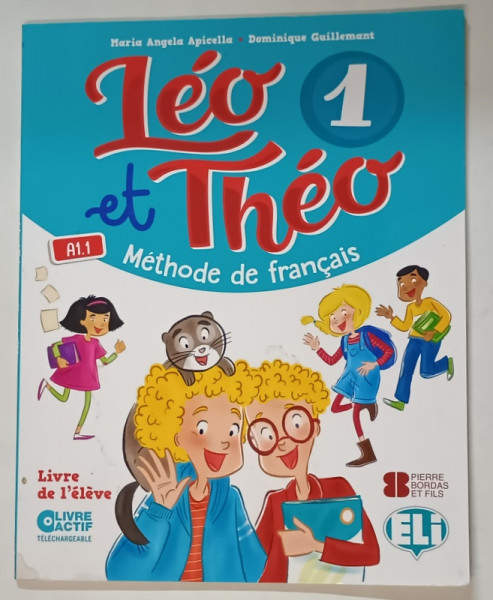 LEO ET THEO , METHODE DE FRANCAIS , LIVRE DE L ' ELEVE par MARIA ANGELA APICELLA et DOMINIQUE GUILLEMANT , 2018 *PREZINTA HALOURI DE APA