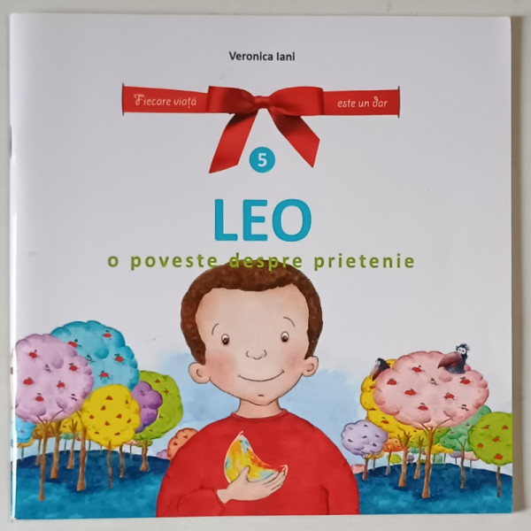 LEO , O POVESTE DE PRIETENIE de VERONICA IANI , text si ilustratii , 2020