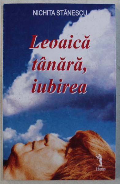 LEOAICA TANARA , IUBIREA  - 70 DE POEME DE DRAGOSTE de NICHITA STANESCU , 2003