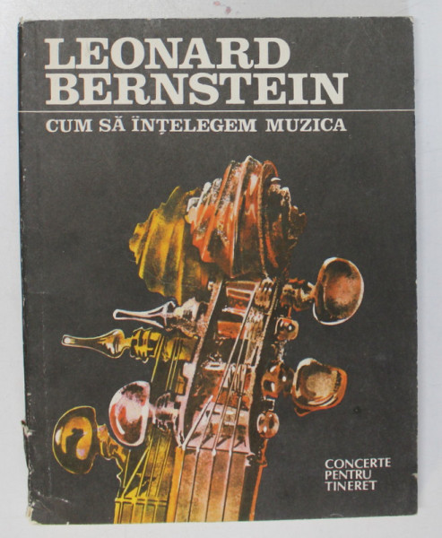 LEONARD BERNSTEIN- CUM SA INTELEGEM MUZICA, 1991 * DEFECT COTOR