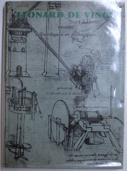 LEONARD DE VINCI  - DESSINS SCIENTIFIQUES ET TECHNIQUES , presentes par P.HUARD et M.D. GRMEK , 1962