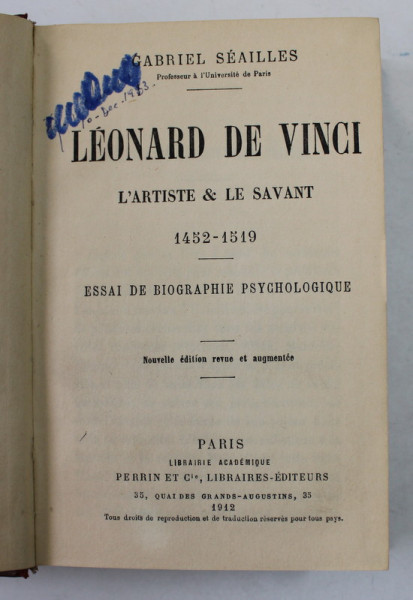 LEONARD DE VINCI - L 'ARTISTE et LE SAVANT 1452 - 1519 par GABRIEL SEAILLES , ESSAY DE BIOGRAPHIE PSYCHOLOGIQUE , 1912
