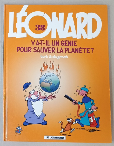 LEONARD , no.38 : Y A- T-IL UN GENIE POUR SAUVER LA PLANETE ?   par TURK et DE GROOT , REVISTA DE BENZI DESENATE , TEXT IN LIMBA FRANCEZA , 2008