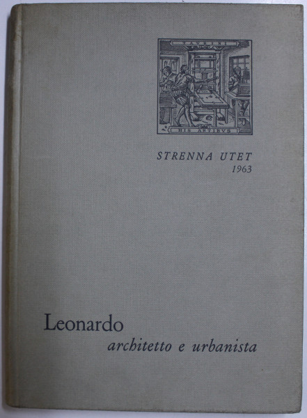 LEONARDO ARCHITTETO E URBANISTA , a cura di LUIGI FIRPO