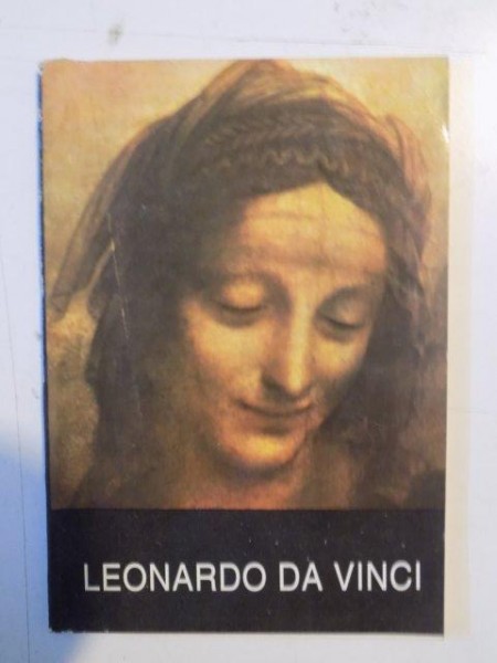 LEONARDO DA VINCI , ANTOLOGIE DE TEXTE , CRONOLOGIE SI TRADUCERE de VICTOR IERONIM STOICHITA , 1994