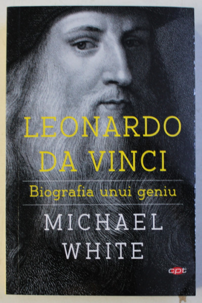 LEONARDO DA VINCI - BIOGRAFIA UNUI GENIU de MICHAEL WHITE , 2019