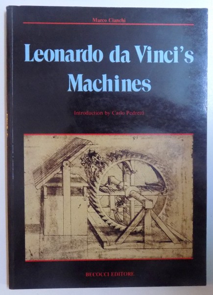 LEONARDO DA VINCI'S MACHINES by MARCO CIANCHU