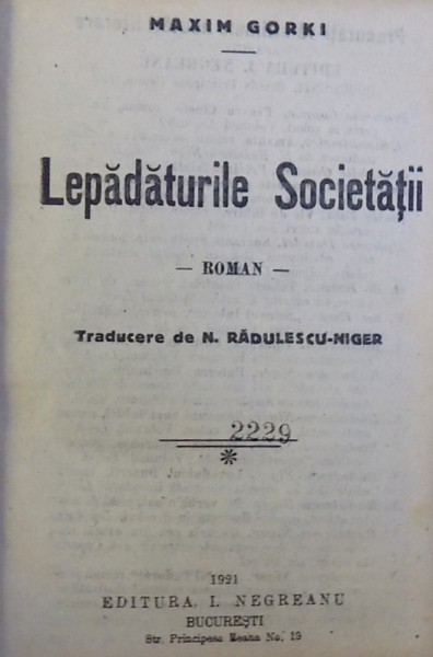 LEPADATURILE SOCIETATII  - ROMAN de MAXIM GORKI / POVESTEA LUI STEFAN CEL MARE SCRISA PENTRU POPORUL ROMAN de LAURENTIA ( GRIBINCEA )  BACALBASA,  COLEGAT DE DOUA CARTI , 1921