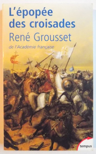 L'EPOPEE DES CROISADES de RENE GROUSSET, 2002