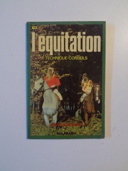 L'EQUITATION , TECHIQUE CONSEILS de JEAN - LOUIS LESCH , 1980